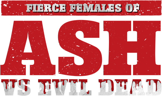 Fierce Females of Ash vs Evil Dead